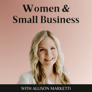 Women and Small Business with Allison Marketti