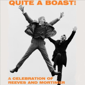 Quite A Boast - A Celebration of Reeves & Mortimer
