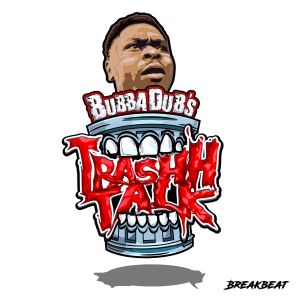 Bubba Dub's Trashh Talk