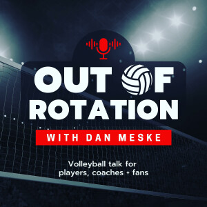 Out of Rotation Volleyball Podcast