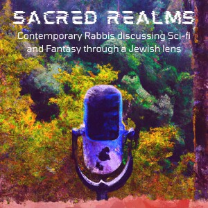 Sacred Realms: Exploring the Nexus of Jewish Wisdom, Science Fiction and Fantasy