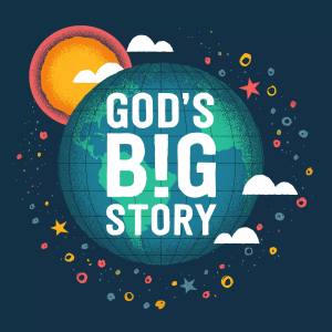 God’s Big Story