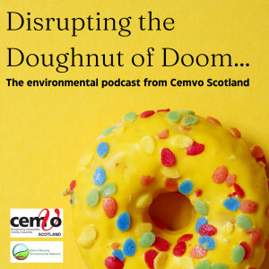 Disrupting the Doughnut of Doom - the environmental podcast from CEMVO Scotland