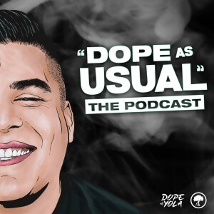 ”DOPE AS USUAL” Podcast