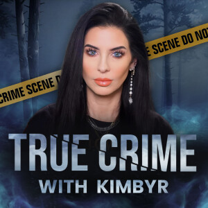 True Crime with Kimbyr