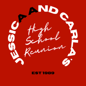 Jessica and Carla's High School Reunion