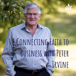 Connecting Faith to Business with Peter Irvine