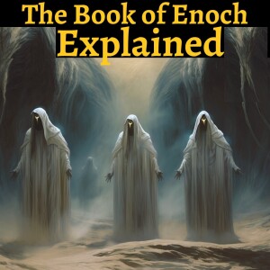 The Book of Enoch - Explained