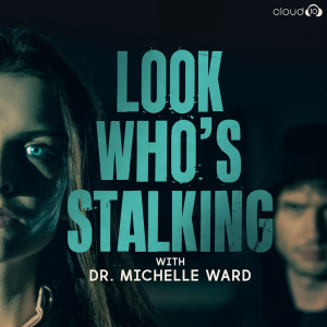 Look Who's Stalking with Dr. Michelle Ward