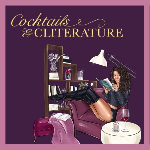 Cocktails and Cliterature - A Romance Novel Podcast