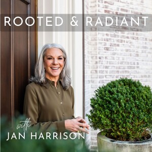 Rooted and Radiant with Jan Harrison