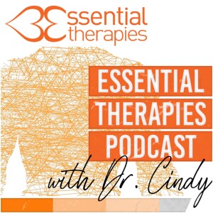 Essential Therapies Podcast with Dr. Cindy