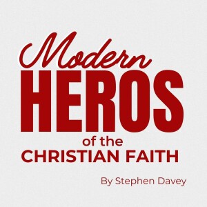 Modern Heroes of the Christian Faith