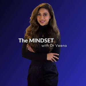 The Mindset with Dr Veena