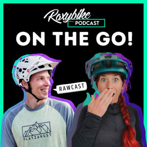 Roxybike - RawCast ON THE GO! - Der MTB Podcast