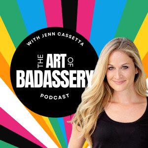The Art of Badassery with Jenn Cassetta
