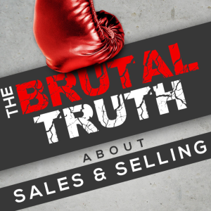 The Brutal Truth about Sales and Selling - We interview the world’s best B2B Enterprise salespeople.