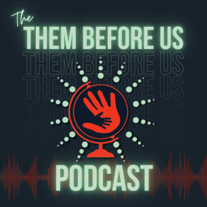 Them Before Us Podcast