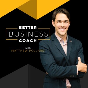 Better Business Coach Podcast: Sales Training | Proven Education | Actionable & Downloadable Worksheets