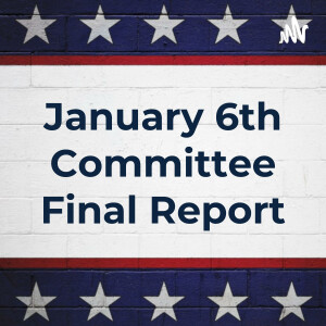January 6th Committee Final Report: Full Audio