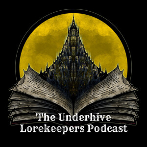 The Underhive Lorekeepers Podcast