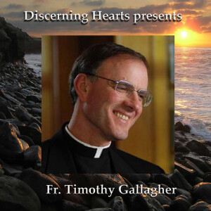 The Discernment of Spirits w/Fr. Timothy Gallagher - Discerning Hearts Catholic Podcasts