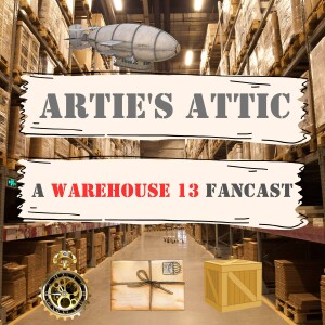 Artie’s Attic: A Warehouse 13 Fancast