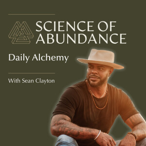 Science of Abundance: Daily Alchemy