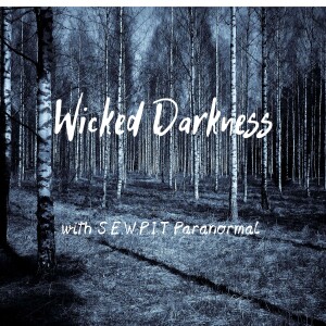 Wicked Darkness with S.E.W.P.I.T Paranormal