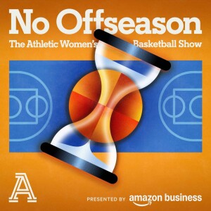 No Offseason: The Athletic Women’s Basketball Show