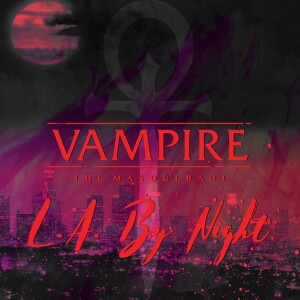 Vampire: The Masquerade LA by night