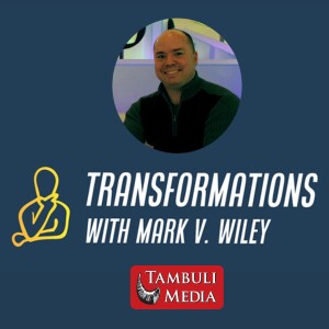 Transformations with Mark V. Wiley