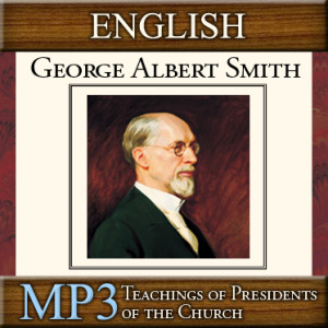 Teachings of Presidents of the Church: George Albert Smith | MP3 | ENGLISH