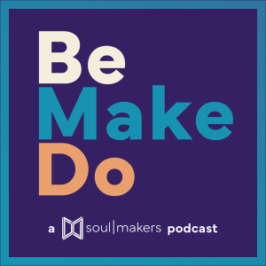 Be. Make. Do.