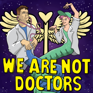 We Are Not Doctors