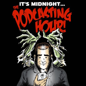 Midnight...The Podcasting Hour