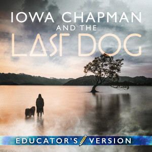 Iowa Chapman and the Last Dog - Educator's Version