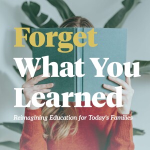 Forget What You Learned: Reimagining Education for Today's Families