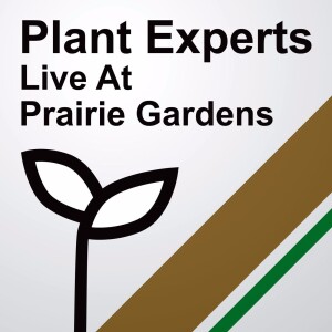 Plant Experts Live from Prairie Gardens