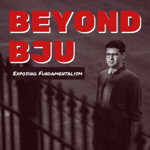 Beyond BJU: Exposing Fundamentalism