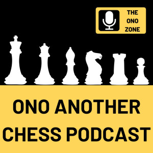 Ono Another Chess Podcast