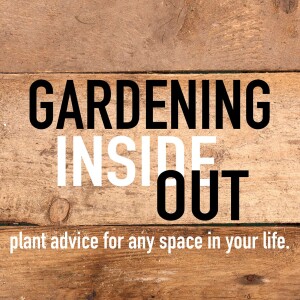 Gardening Inside Out