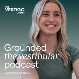 Grounded | The Vestibular Podcast