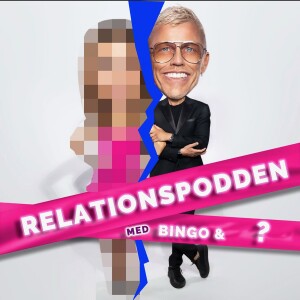 Relationspodden 3.0 - Med Bingo & ?