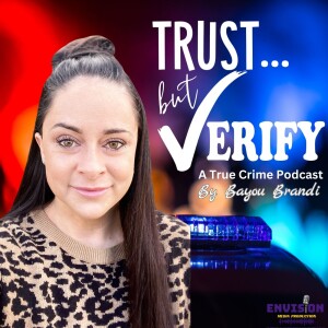 Trust But Verify: A True Crime Podcast