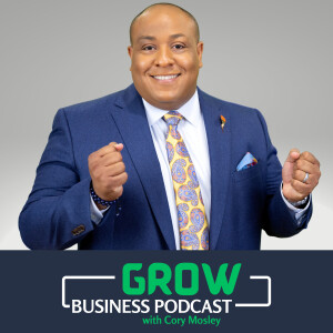 Grow! Business Podcast w/Cory Mosley