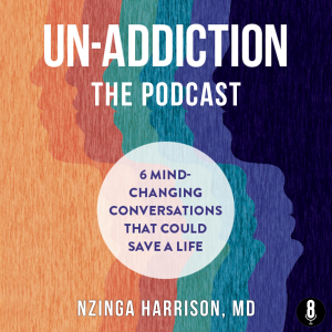 Un-Addiction with Nzinga Harrison, MD