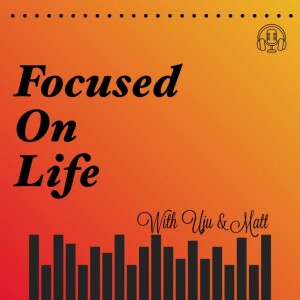 Focused on Life Podcast