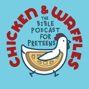 Chicken and Waffles: The Bible Podcast for Preteens