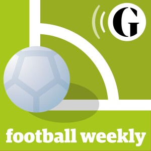Guardian Football Weekly Podcast | Free Listening on Podbean App